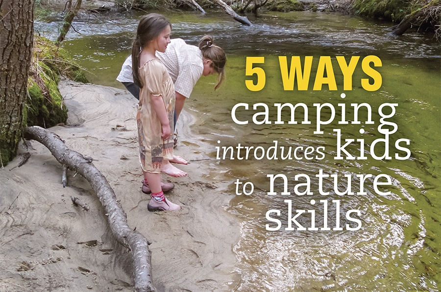 5 Ways Camping Introduces Kids to Nature Skills:Tips for a tech-free vacation