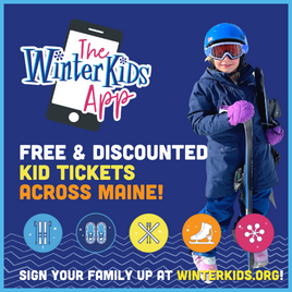 Get the Winter Kids App for free & discounted kid tickets across Maine!