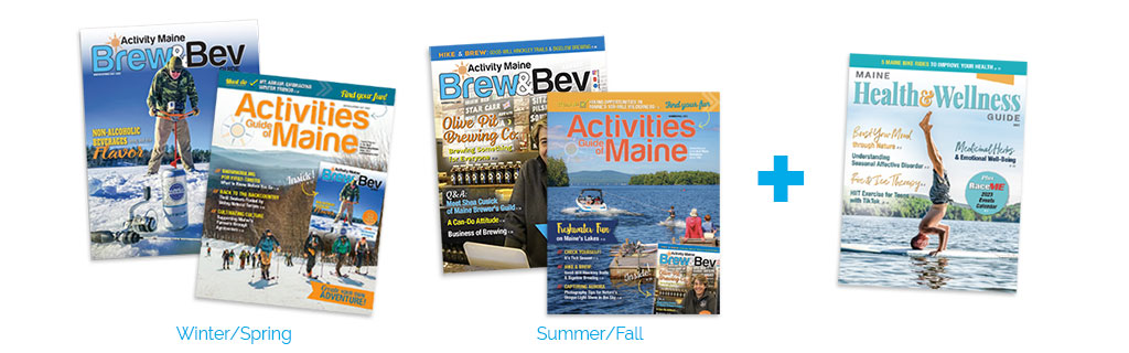 Get Maine Health & Wellness Guide as a bonus when you subscribe to the Activities Guide of Maine/Maine Brew & Bev Guide